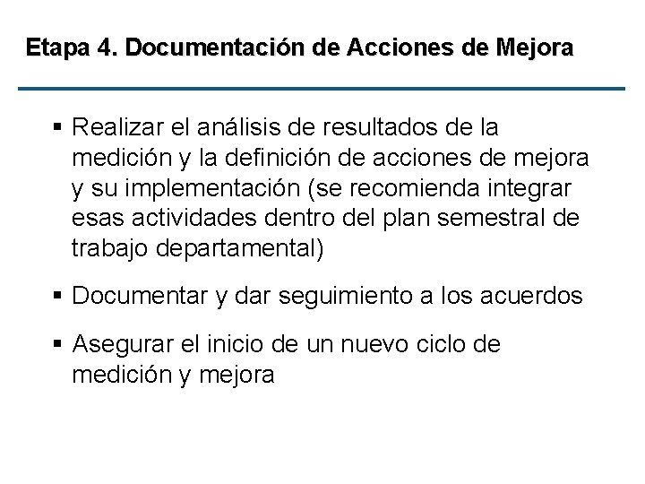 Etapa 4. Documentación de Acciones de Mejora § Realizar el análisis de resultados de