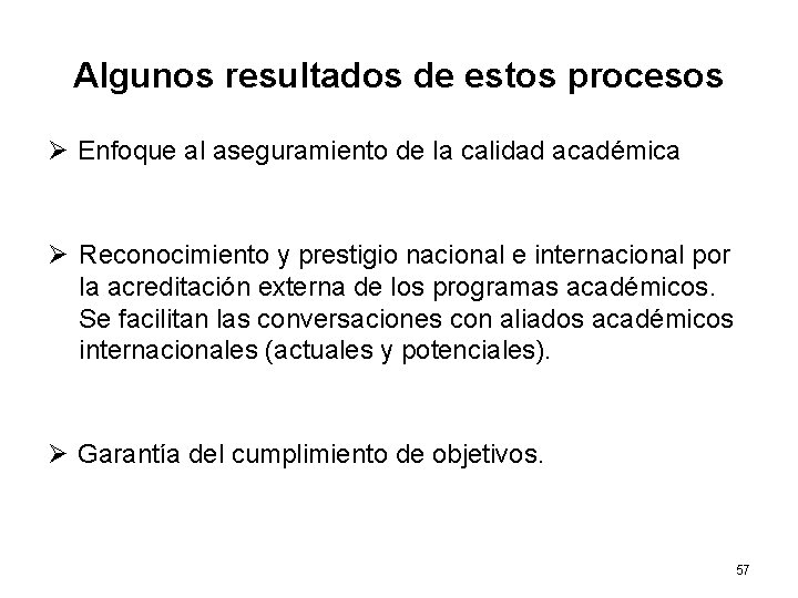 Algunos resultados de estos procesos Ø Enfoque al aseguramiento de la calidad académica Ø