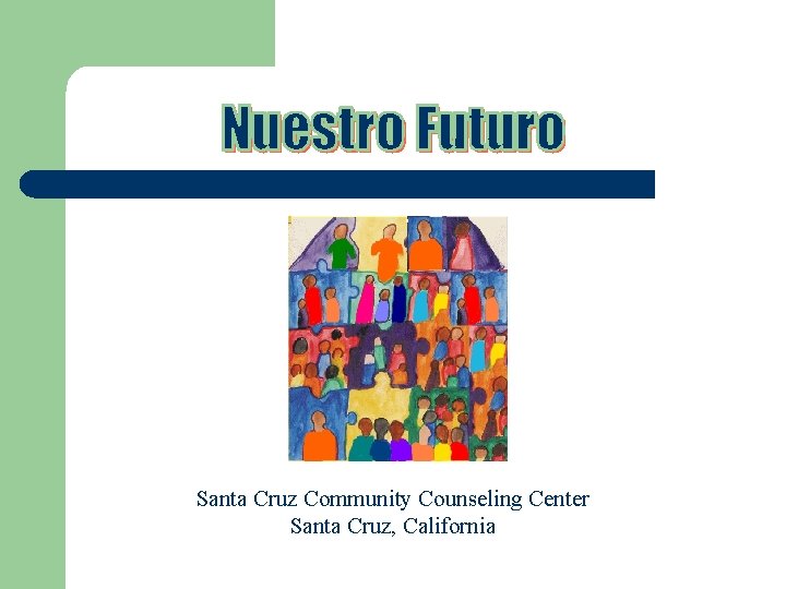 Santa Cruz Community Counseling Center Santa Cruz, California 