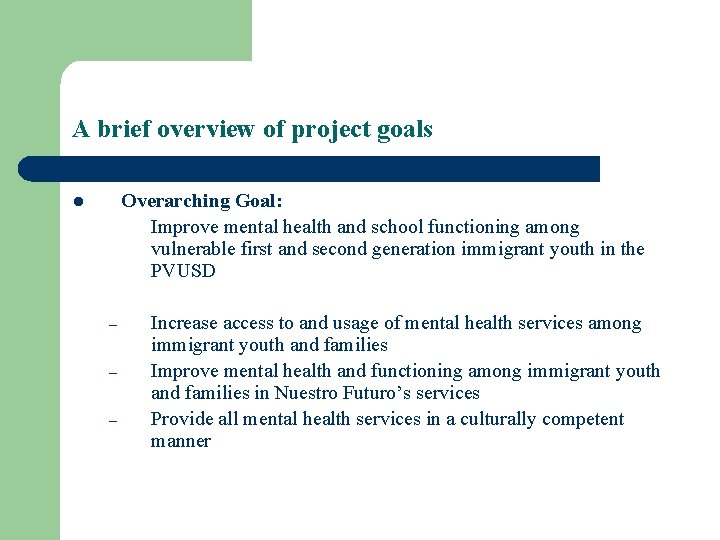 A brief overview of project goals Overarching Goal: Improve mental health and school functioning