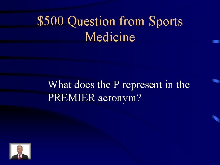 $500 Question from Sports Medicine What does the P represent in the PREMIER acronym?