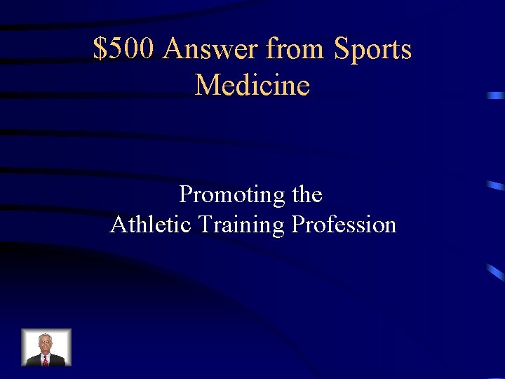 $500 Answer from Sports Medicine Promoting the Athletic Training Profession 