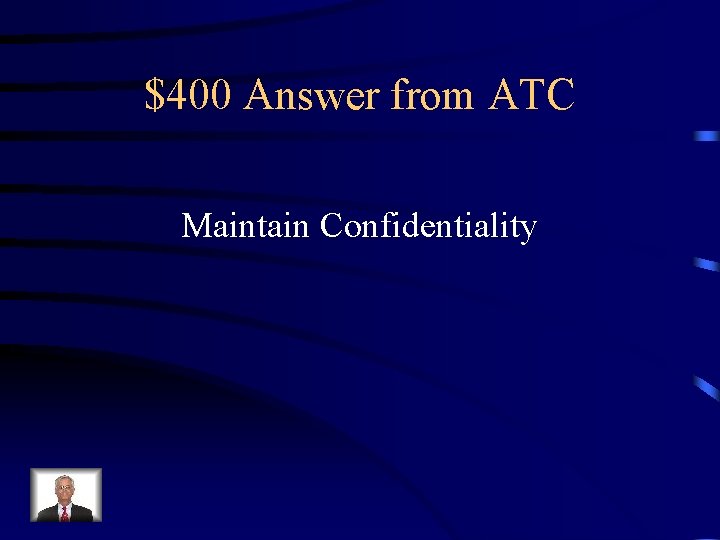 $400 Answer from ATC Maintain Confidentiality 