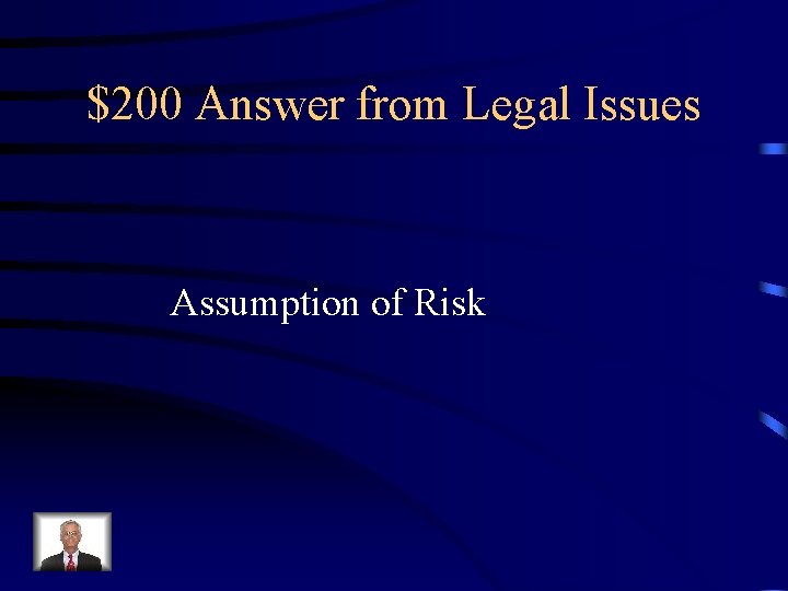 $200 Answer from Legal Issues Assumption of Risk 