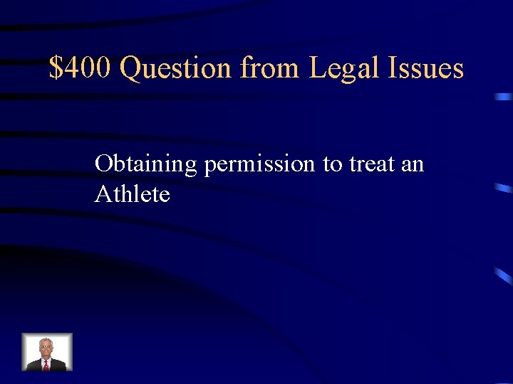 $400 Question from Legal Issues Obtaining permission to treat an Athlete 