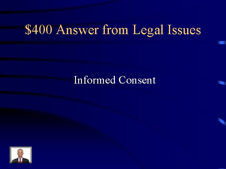 $400 Answer from Legal Issues Informed Consent 