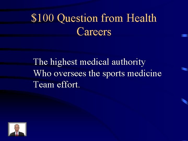 $100 Question from Health Careers The highest medical authority Who oversees the sports medicine