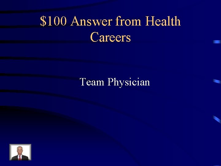 $100 Answer from Health Careers Team Physician 