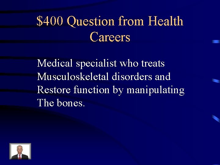 $400 Question from Health Careers Medical specialist who treats Musculoskeletal disorders and Restore function