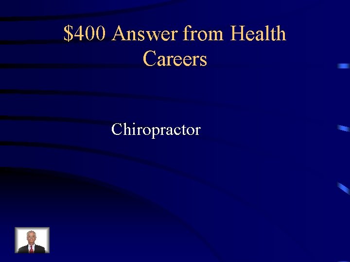 $400 Answer from Health Careers Chiropractor 