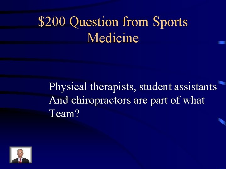 $200 Question from Sports Medicine Physical therapists, student assistants And chiropractors are part of
