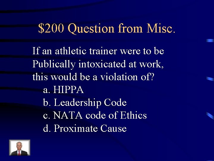 $200 Question from Misc. If an athletic trainer were to be Publically intoxicated at