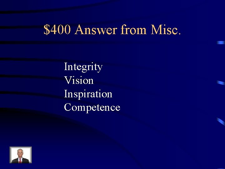 $400 Answer from Misc. Integrity Vision Inspiration Competence 