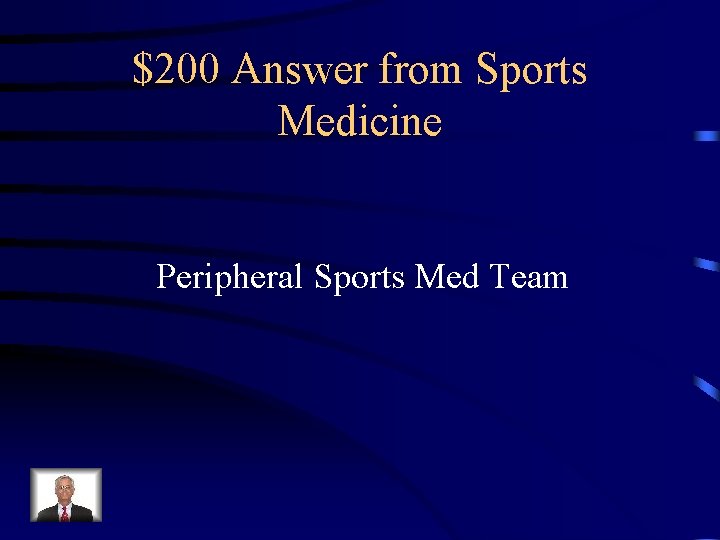 $200 Answer from Sports Medicine Peripheral Sports Med Team 