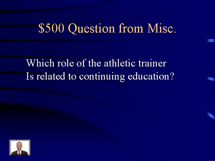 $500 Question from Misc. Which role of the athletic trainer Is related to continuing