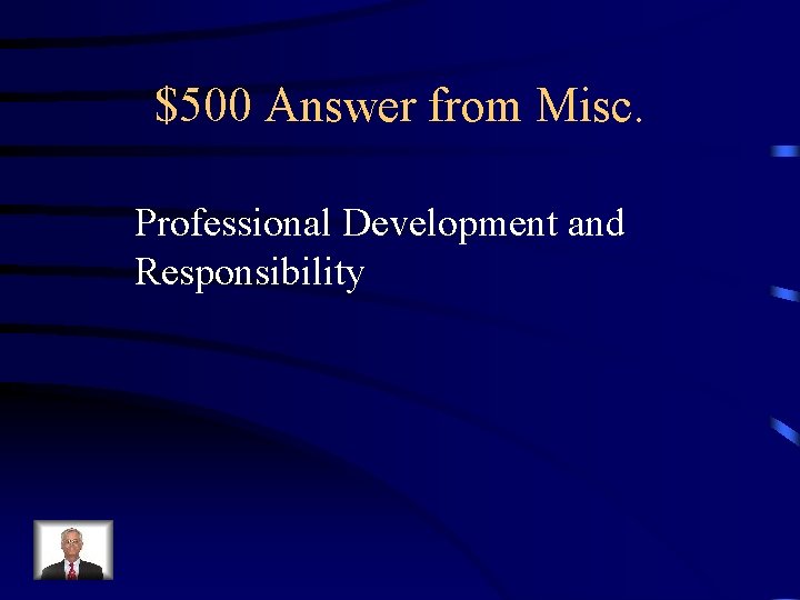 $500 Answer from Misc. Professional Development and Responsibility 