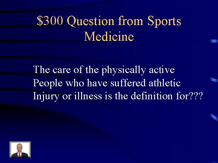 $300 Question from Sports Medicine The care of the physically active People who have