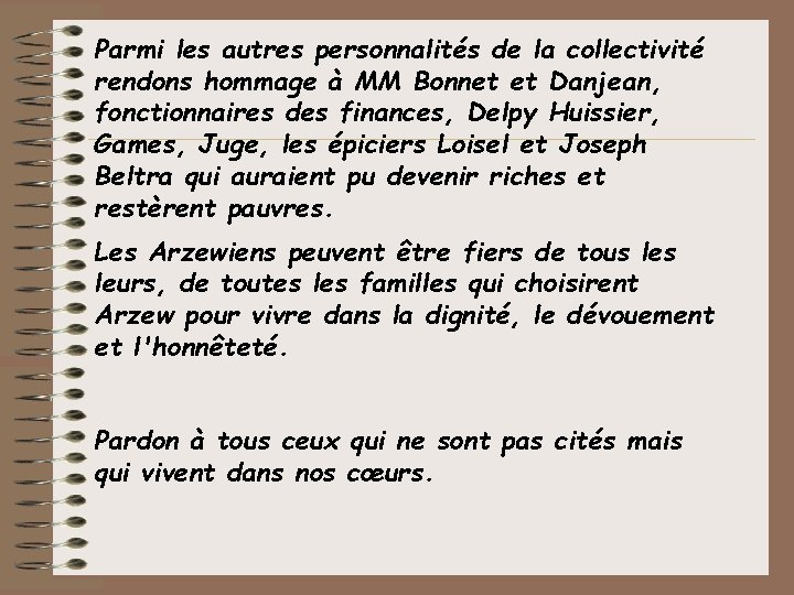 Parmi les autres personnalités de la collectivité rendons hommage à MM Bonnet et Danjean,