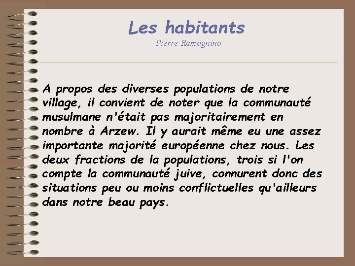 Les habitants Pierre Ramognino A propos des diverses populations de notre village, il convient