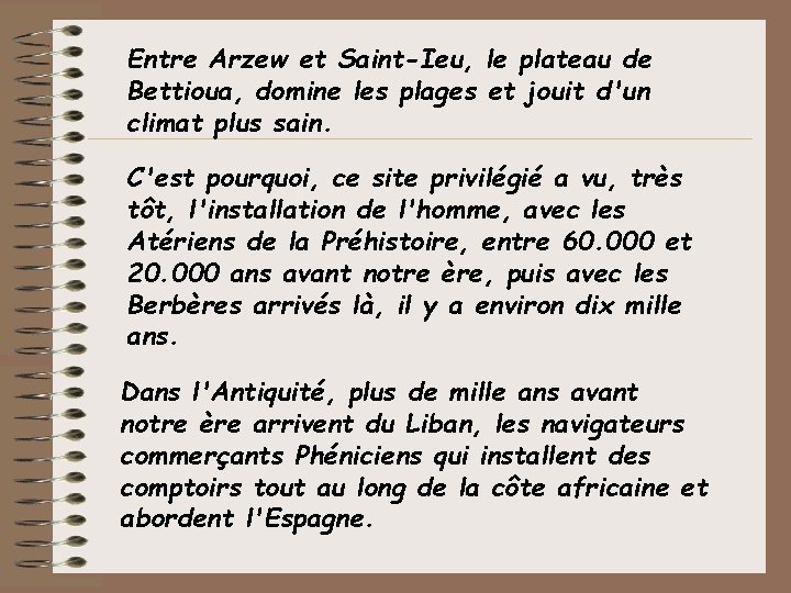 Entre Arzew et Saint-Ieu, le plateau de Bettioua, domine les plages et jouit d'un