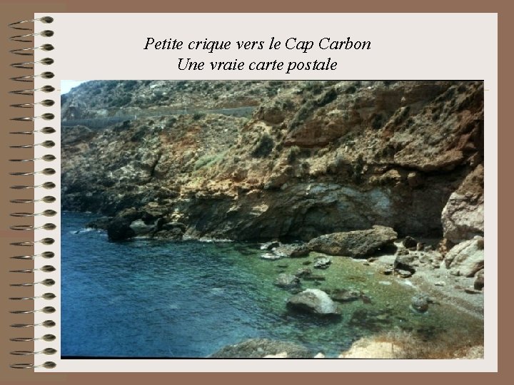 Petite crique vers le Cap Carbon Une vraie carte postale 
