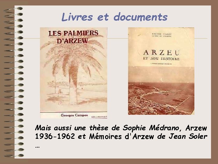 Livres et documents Mais aussi une thèse de Sophie Médrano, Arzew 1936 -1962 et