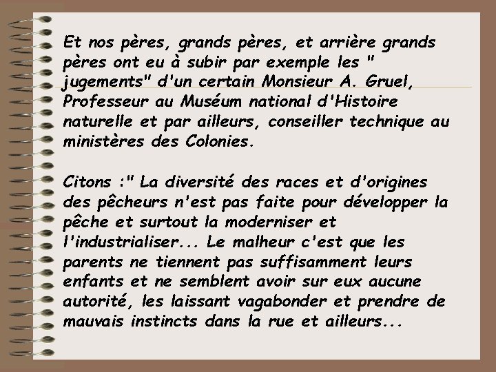 Et nos pères, grands pères, et arrière grands pères ont eu à subir par