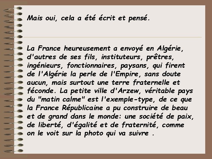 Mais oui, cela a été écrit et pensé. La France heureusement a envoyé en