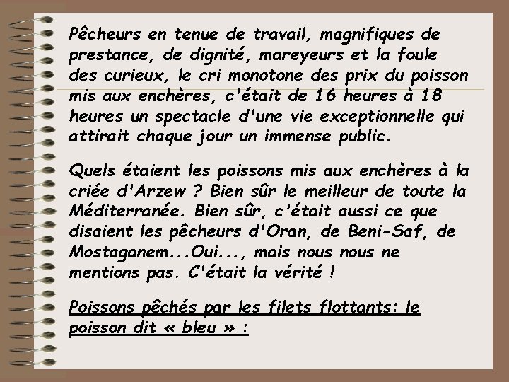 Pêcheurs en tenue de travail, magnifiques de prestance, de dignité, mareyeurs et la foule