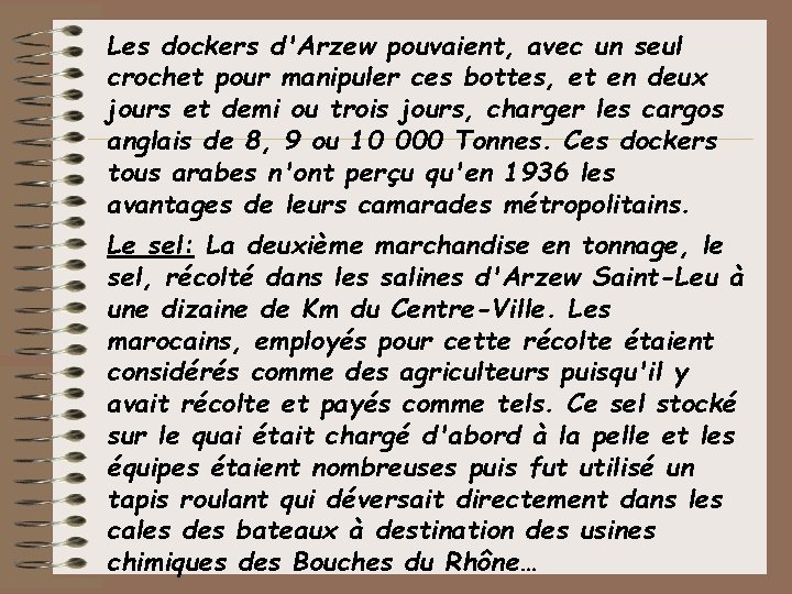 Les dockers d'Arzew pouvaient, avec un seul crochet pour manipuler ces bottes, et en