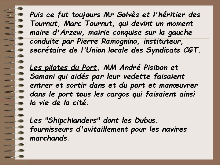 Puis ce fut toujours Mr Solvès et l'héritier des Tournut, Marc Tournut, qui devint