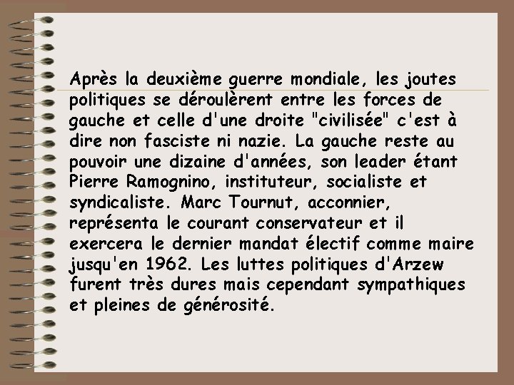 Après la deuxième guerre mondiale, les joutes politiques se déroulèrent entre les forces de