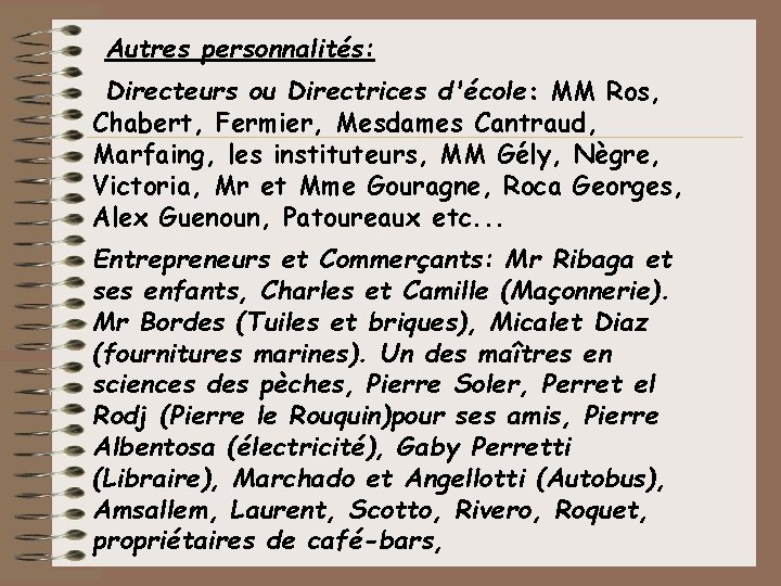  Autres personnalités: Directeurs ou Directrices d'école: MM Ros, Chabert, Fermier, Mesdames Cantraud, Marfaing,