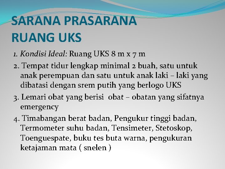 SARANA PRASARANA RUANG UKS 1. Kondisi Ideal: Ruang UKS 8 m x 7 m