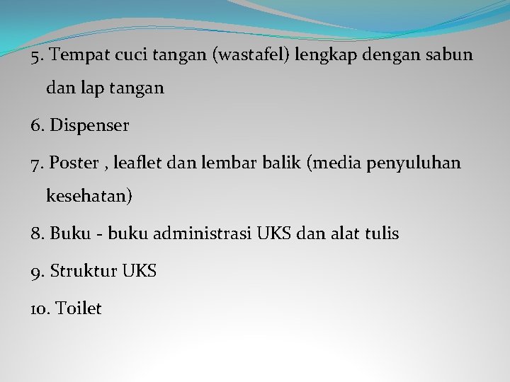 5. Tempat cuci tangan (wastafel) lengkap dengan sabun dan lap tangan 6. Dispenser 7.