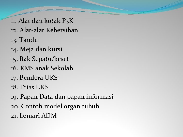 11. Alat dan kotak P 3 K 12. Alat-alat Kebersihan 13. Tandu 14. Meja