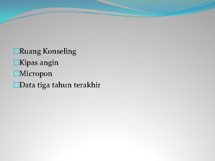 �Ruang Konseling �Kipas angin �Micropon �Data tiga tahun terakhir 