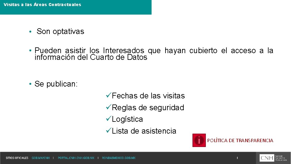 Visitas a las Áreas Contractuales • Son optativas • Pueden asistir los Interesados que