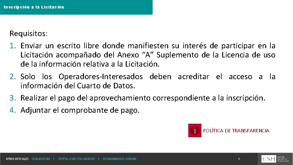 Inscripción a la Licitación Requisitos: 1. Enviar un escrito libre donde manifiesten su interés