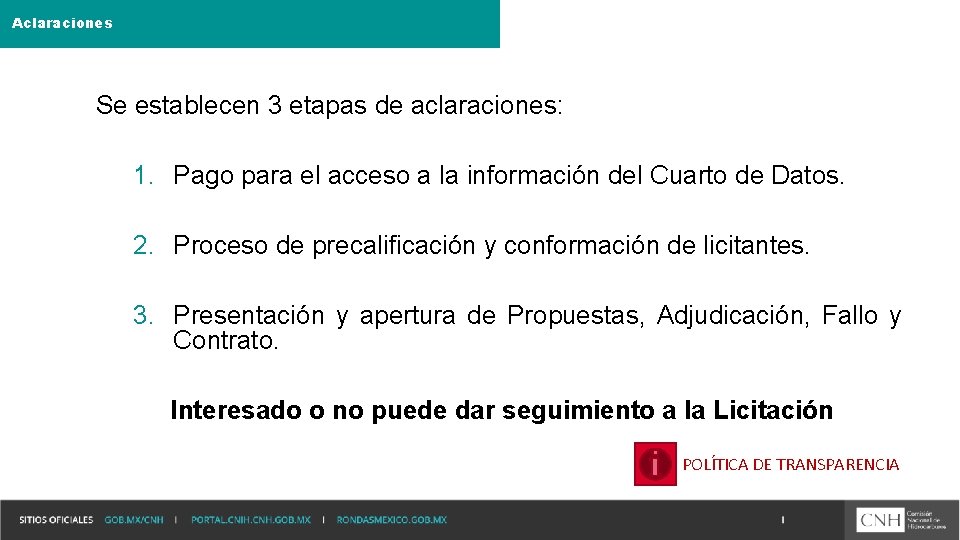 Aclaraciones Se establecen 3 etapas de aclaraciones: 1. Pago para el acceso a la