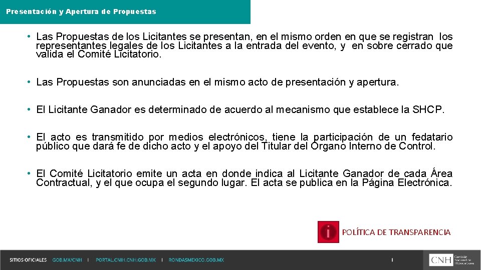 Presentación y Apertura de Propuestas • Las Propuestas de los Licitantes se presentan, en