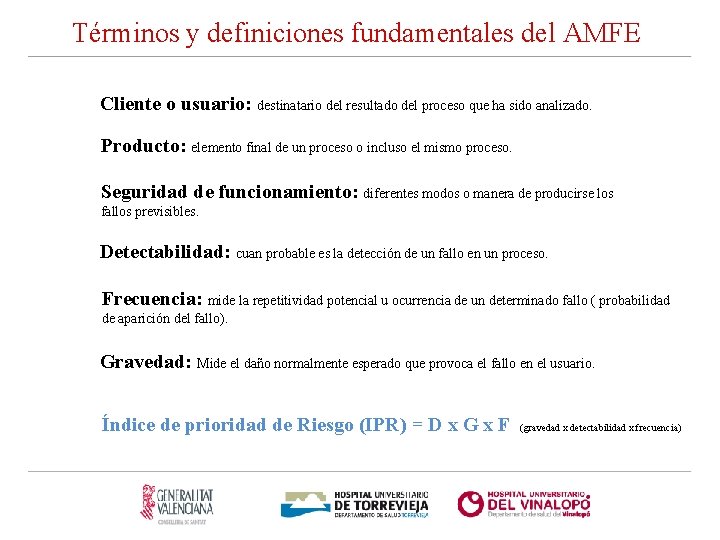 Términos y definiciones fundamentales del AMFE Cliente o usuario: destinatario del resultado del proceso