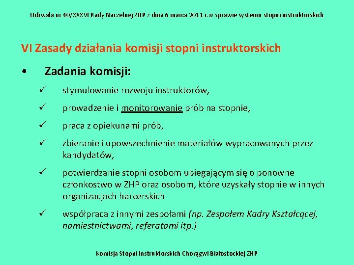 Uchwała nr 40/XXXVI Rady Naczelnej ZHP z dnia 6 marca 2011 r. w sprawie Uchwała nr 40/XXXVI Rady Naczelnej ZHP z dnia 6 marca 2011 r. w sprawie