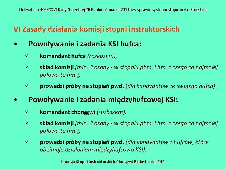 Uchwała nr 40/XXXVI Rady Naczelnej ZHP z dnia 6 marca 2011 r. w sprawie Uchwała nr 40/XXXVI Rady Naczelnej ZHP z dnia 6 marca 2011 r. w sprawie