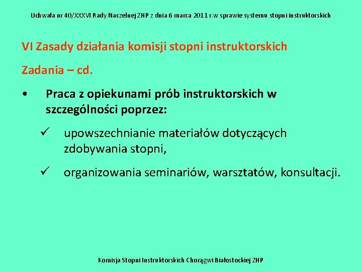 Uchwała nr 40/XXXVI Rady Naczelnej ZHP z dnia 6 marca 2011 r. w sprawie Uchwała nr 40/XXXVI Rady Naczelnej ZHP z dnia 6 marca 2011 r. w sprawie