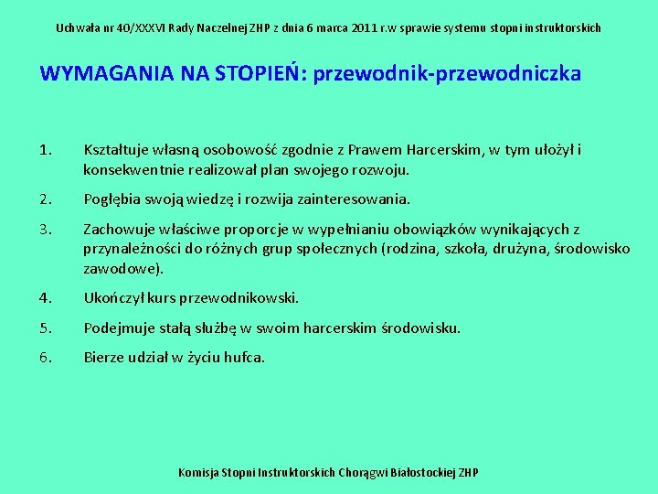 Uchwała nr 40/XXXVI Rady Naczelnej ZHP z dnia 6 marca 2011 r. w sprawie Uchwała nr 40/XXXVI Rady Naczelnej ZHP z dnia 6 marca 2011 r. w sprawie