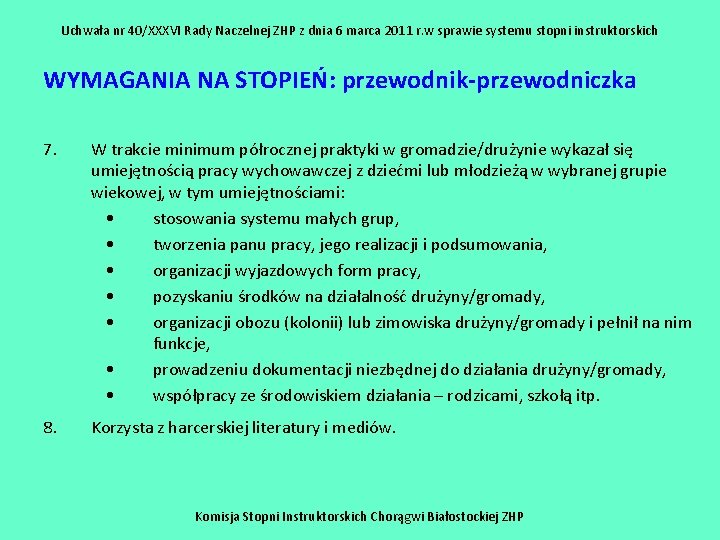 Uchwała nr 40/XXXVI Rady Naczelnej ZHP z dnia 6 marca 2011 r. w sprawie Uchwała nr 40/XXXVI Rady Naczelnej ZHP z dnia 6 marca 2011 r. w sprawie