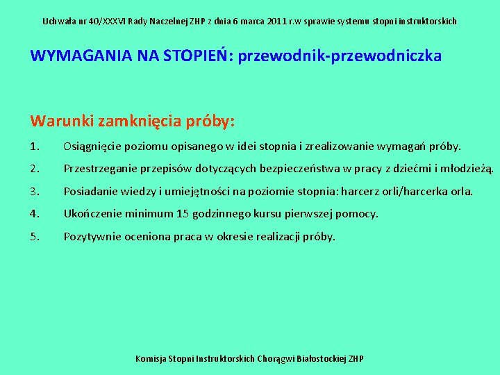 Uchwała nr 40/XXXVI Rady Naczelnej ZHP z dnia 6 marca 2011 r. w sprawie Uchwała nr 40/XXXVI Rady Naczelnej ZHP z dnia 6 marca 2011 r. w sprawie