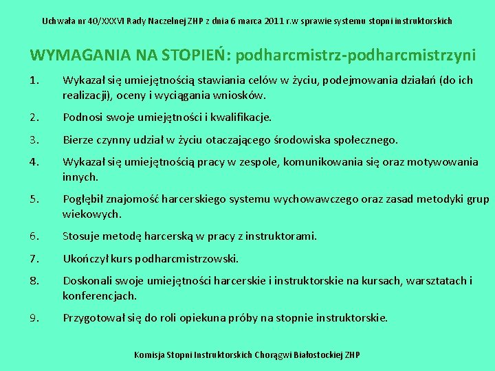Uchwała nr 40/XXXVI Rady Naczelnej ZHP z dnia 6 marca 2011 r. w sprawie Uchwała nr 40/XXXVI Rady Naczelnej ZHP z dnia 6 marca 2011 r. w sprawie