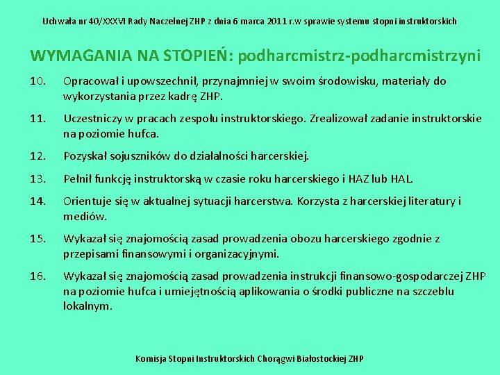 Uchwała nr 40/XXXVI Rady Naczelnej ZHP z dnia 6 marca 2011 r. w sprawie Uchwała nr 40/XXXVI Rady Naczelnej ZHP z dnia 6 marca 2011 r. w sprawie